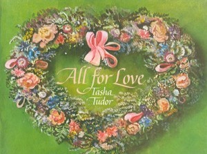 All for Loveby: Tasha Tudor 