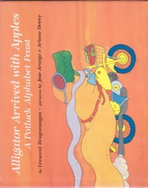 Alligator Arrived With Apples - A Potluck Alphabet Feast (SIGNED BY ARUEGO)by: Dragonwagon/ Jose Aruego and Ariane Dewey, Crescent