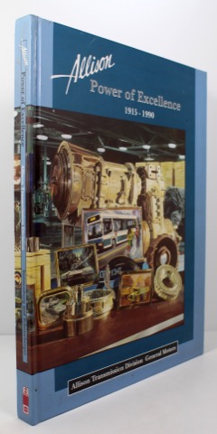 Allison - Power of Excellence - 1915 - 1990 - Allison Transmission Division - General Motors Corporationby: Sonnenberg, Paul/William A. Schoneberger