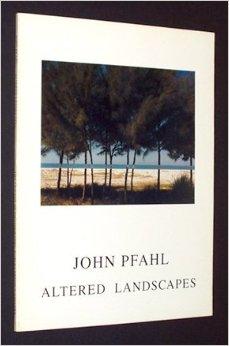 Altered Landscapes: The Photographs of John Pfahl (Untitled Series, No. 26)by: Bunnell, Peter C. (Introduction)