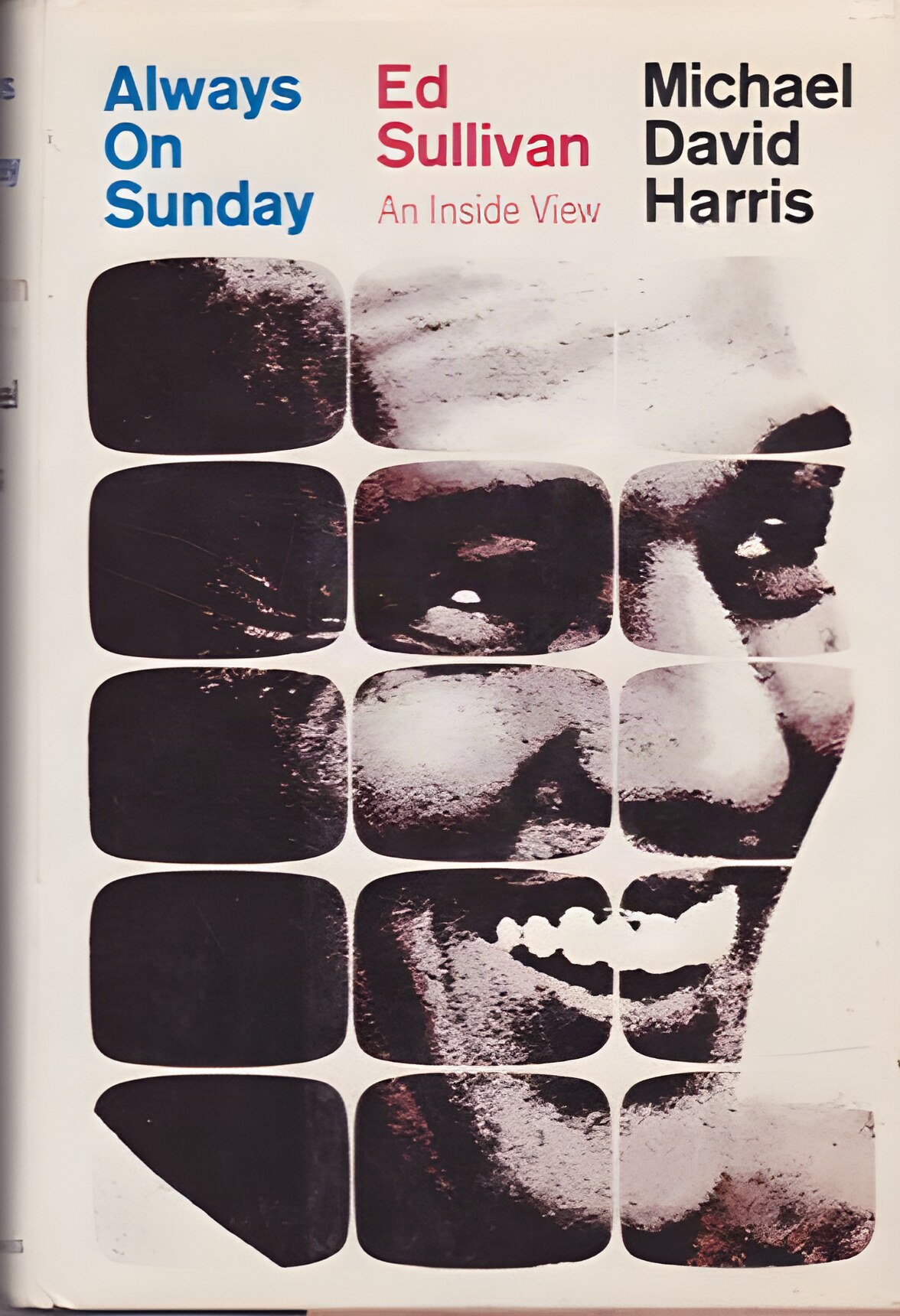 Always on Sunday Ed Sullivan an Inside View by: Harris, Michael Davis