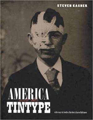 America and the Tintypeby: Steven Kasher , Geoffrey Batchen, et al. 