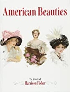 American Beauties: The Artwork of Harrison Fisherby: Harrison Fisher 