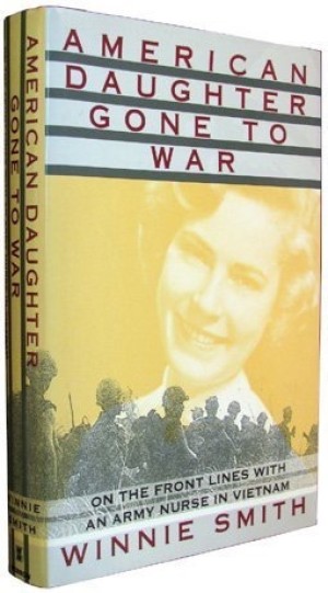 American Daughter Gone to War: On the Front Lines With an Army Nurse in Vietnam by: Smith, Winnie