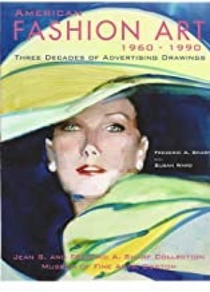 American Fashion Art 1960 - 1990: Three Decades of Advertising Drawingsby: Sharf, Frederic A. 