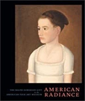 American Radiance: The Ralph Esmerian Gift to the American Folk Art Museumby: Hollander, Stacy C.