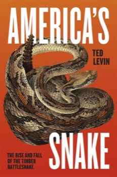 America's Snake: The Rise and Fall of the Timber Rattlesnakeby: Ted Levin 
