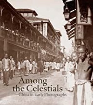 Among the Celestials: China in Early Photographs by: Bertholet, Ferdinand M.