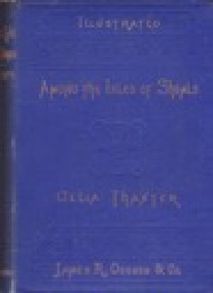 Among the Isles of Shoalsby: Thaxter, Celia
