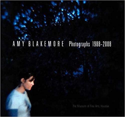 Amy Blakemore: Photographs 1988-2008by: Alison de Lima Greene, Anne Wilkes Tucker, et al.