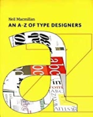 An A-Z of Type Designersby: Neil Macmillan 