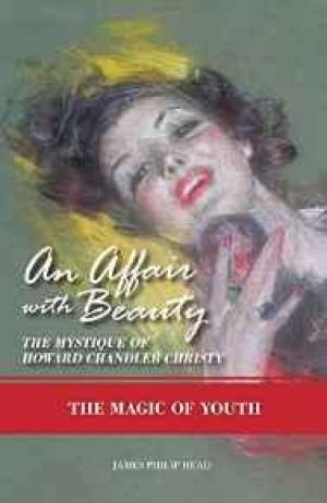 An Affair with Beauty--The Mystique of Howard Chandler Christy: The Magic of Youthby: Head, James Philip