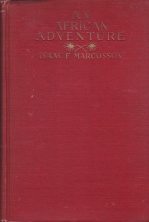 An African Adventure by: Isaac F. Marcosson