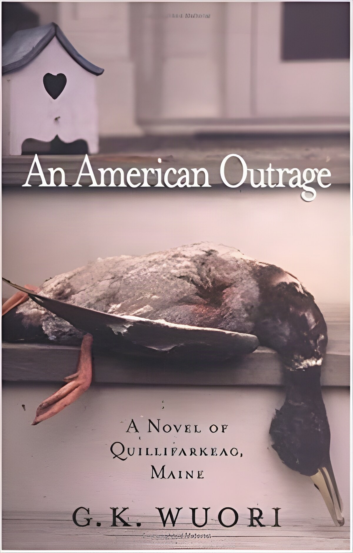 An American Outrage: A Novel of Quillifarkeag, Maine (SIGNED COPY)by: G. K. Wuori