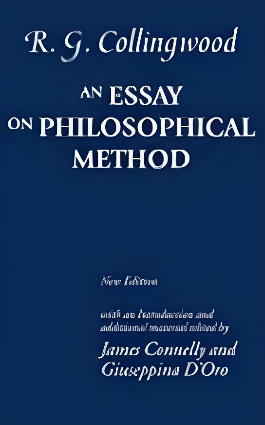 An Essay on Philosophical Methodby: R. G. Collingwood (Author), James Connelly (Editor), Giuseppina D'Oro (Editor)