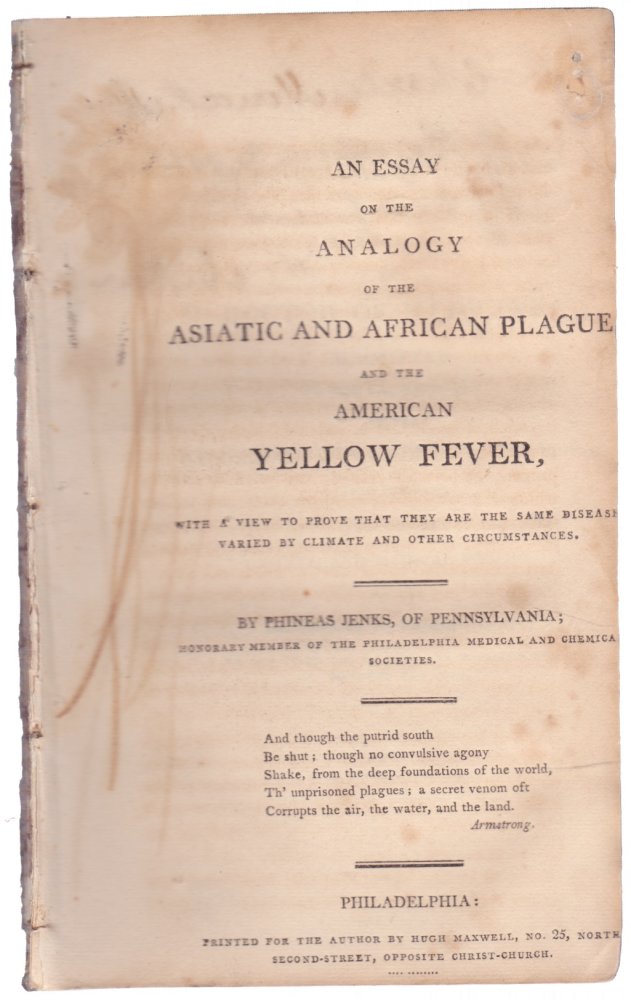 An Essay on the Analogy of the Asiatic and African Plague and the American Yellow Feverby: Phineas Jenks