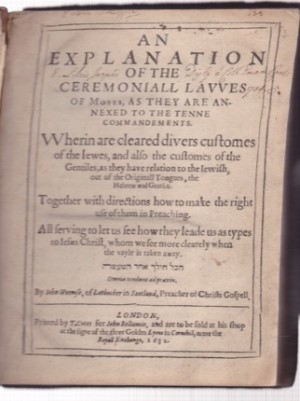 An Exposition of the Ceremoniall Lawes of Moses, as they are annexed to the Tenne Commandements. Wherein are cleared divers customs of the Iewes, and also the customes of the Gentiles,...by: 
