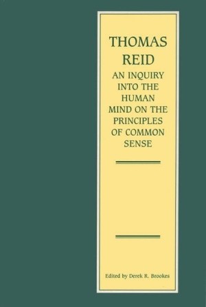 An Inquiry into the Human Mind on the Principles of Common Sense (Edinburgh Edition of Thomas Reid)by: Reid, Thomas / Derek R. Brookes (Editor)