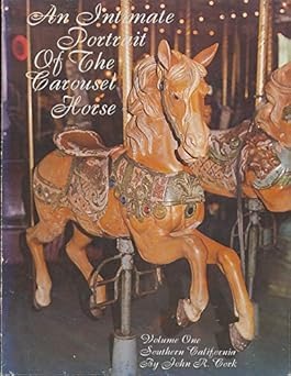 An Intimate Portrait of the Carousel Horse: Volume One Southern California (SIGNED COPY)by: John R. Cork