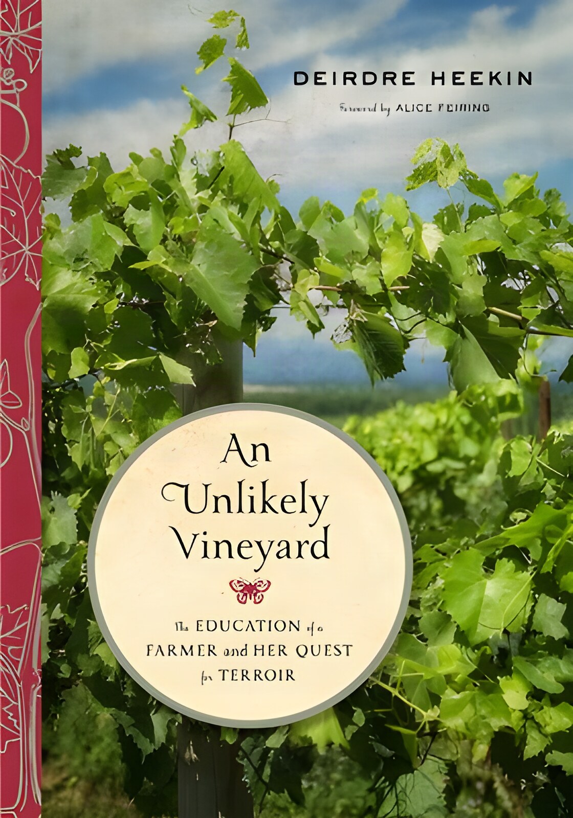 An Unlikely Vineyard: The Education of a Farmer and Her Quest for Terroir by: Heekin, Deirdre