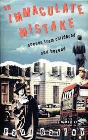 An immaculate mistake: Scenes from childhood and beyondby:  Paul Bailey 