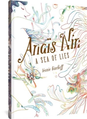 Anais Nin: A Sea of Liesby: Bischoff, Leonie
