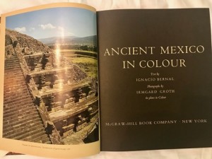 Ancient Mexico in Colour; Photographs by Irmgard Groth [With] 60 Hand-Mounted Colour Platesby: Bernal, Ignacio and Irmgard Groth