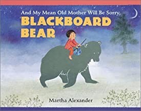 And My Mean Old Mother Will Be Sorry, Blackboard Bearby: Alexander, Martha