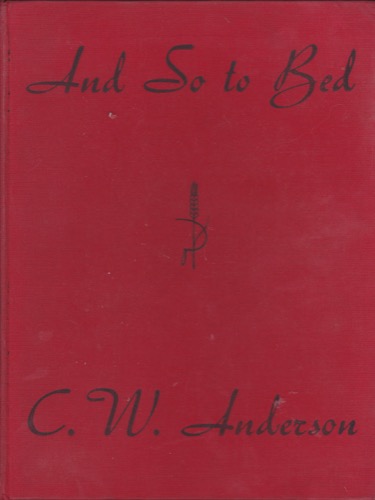 And So to Bed: Seventy-Six Drawingsby: Anderson, C. W.