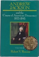 Andrew Jackson and the Course of American Democracy, 1833-1845: Volume III by: Remini, Robert V. 