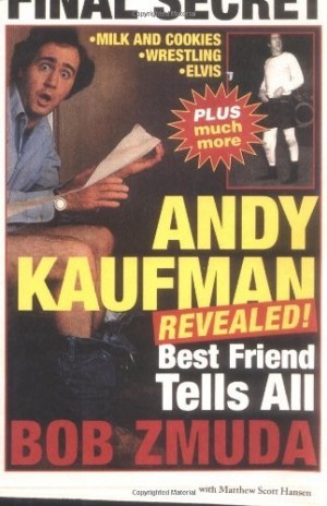 Andy Kaufman Revealed!: Best Friend Tells All by: Zmuda, Bob