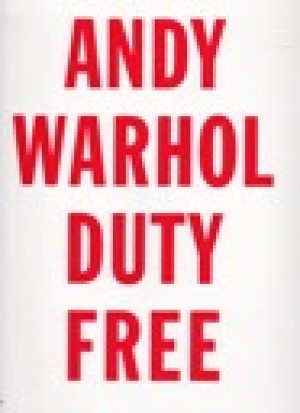 Andy Warhol: Duty Freeby: Warhol, Andy and Vincent Fremont