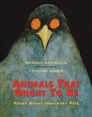 Animals That Ought to Be: Poems About Imaginary Petsby: Michelson, Richard, Illustrations: Baskin, Leonard