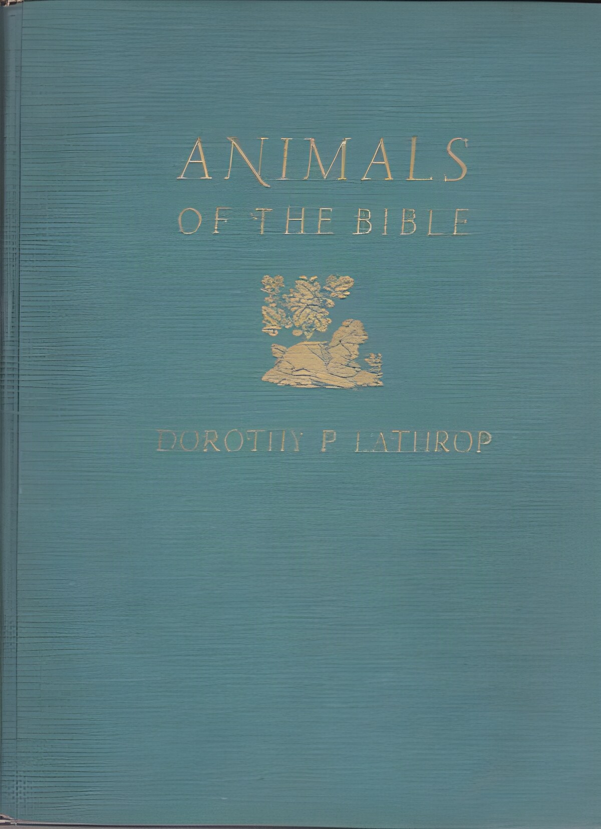 Animals of the Bible: A Picture Bookby: Lathrop, Dorothy P., text selected by Helen D. Fish