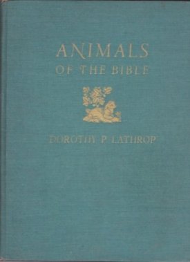 Animals of the Bible: A Picture Bookby: Lathrop, Dorothy P., text selected by Helen D. Fish