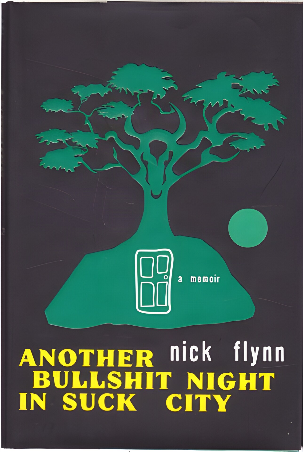 Another Bullshit Night in Suck City: A Memoir (INSCRIBED COPY)by: Nick Flynn 