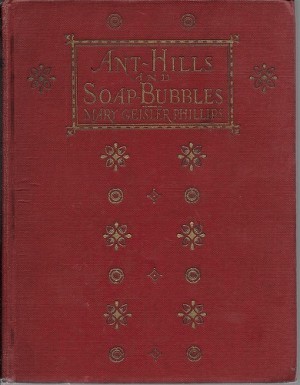 Ant-Hills and Soap-Bubblesby: Phillips, Mary Geisler