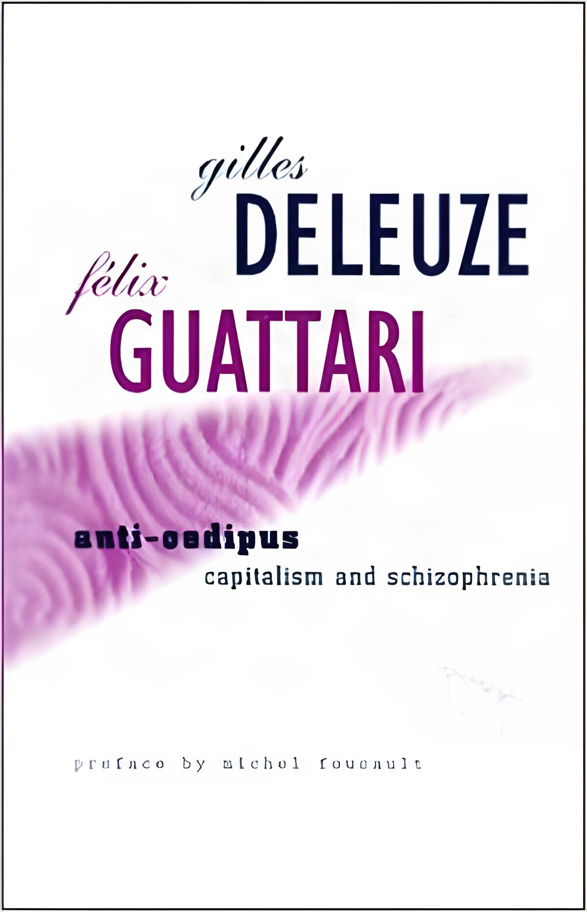 Anti Oedipus: Capitalism and Schizophrenia by: Deleuze, Gilles; Guattari, F
