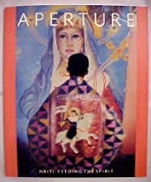 Aperture 126 Haiti: Feeding the Spirit - Winter 1992 (Aperture Magazine)by: Aperture Foundation Inc. Staff