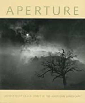 Aperture 150: Moments of Grace: Spirit in the American Landscape (Aperture Magazine)by: Aperture Foundation Inc. Staff