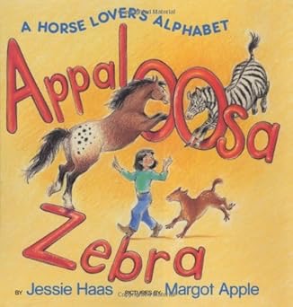 Appaloosa Zebra: A Horse Lover's Alphabetby: Jessie Haas /Margot Apple (Illustrator)