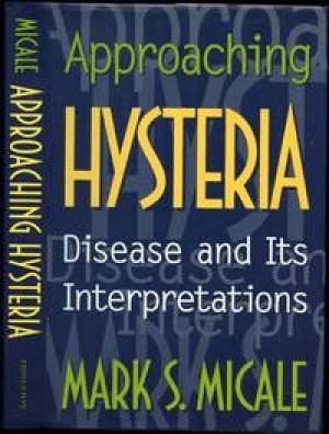 Approaching Hysteriaby: Micale, Mark S.