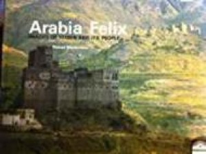 Arabia Felix: Images of Yemen and its Peopleby: Marechaux, Pascal