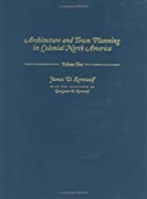 Architecture and Town Planning in Colonial North America (3 Vol. Set)by: James D. Kornwolf and Georgiana W. Kornwolf