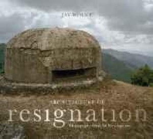 Architecture of Resignation: Photographs from the Mezzogiornoby: Wolke, Jay