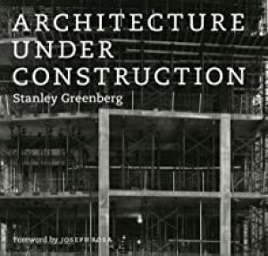 Architecture under Constructionby: Greenberg, Stanley