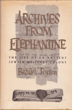 Archives From Elephantine: The Life of an Ancient Jewish Military Colony by: Porten, Bezalel 