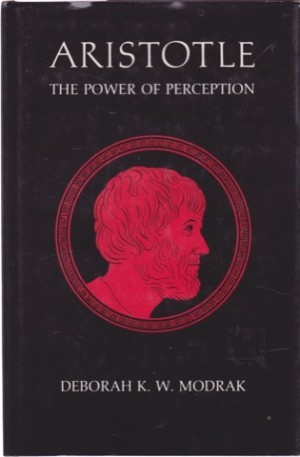 Aristotle: the Power of Perceptionby: Modrak, Deborah K.W. 