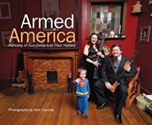 Armed America: Portraits of Gun Owners in Their Homesby: Cassidy, Kyle