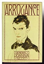 Arrogance (SIGNED COPY)by: Scott, Joanna